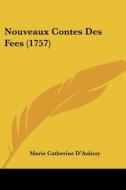 Nouveaux Contes Des Fees (1757) di Marie Catherine D'Aulnoy edito da Kessinger Publishing