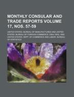 Monthly Consular and Trade Reports Volume 17, Nos. 57-59 di United States Manufactures edito da Rarebooksclub.com