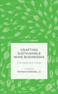 Crafting Sustainable Wine Businesses: Concepts and Cases di Armand Gilinsky edito da Palgrave Macmillan