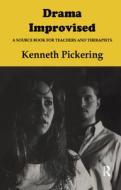 Drama Improvised di Kenneth Pickering edito da Taylor & Francis Ltd