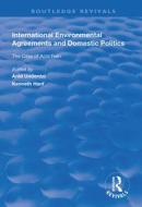International Environmental Agreements And Domestic Politics di Arild Underdal, Kenneth Hanf edito da Taylor & Francis Ltd