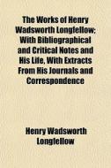 The Works Of Henry Wadsworth Longfellow; di Henry Wadsworth Longfellow edito da General Books