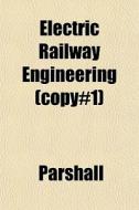 Electric Railway Engineering Copy#1 di Parshall edito da General Books