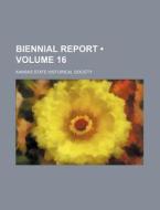 Biennial Report (volume 16) di Kansas State Historical Society edito da General Books Llc