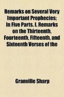 Remarks On Several Very Important Prophe di Granville Sharp edito da General Books