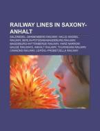 Railway Lines In Saxony-anhalt: Halle-ka di Books Llc edito da Books LLC, Wiki Series