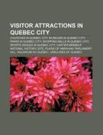 Visitor attractions in Quebec City di Source Wikipedia edito da Books LLC, Reference Series
