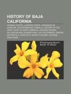 History of Baja California di Books Llc edito da Books LLC, Reference Series