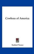Cowboys of America di Sanford Tousey edito da Kessinger Publishing