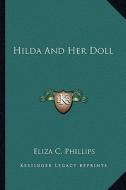 Hilda and Her Doll di Eliza C. Phillips edito da Kessinger Publishing