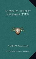 Poems by Herbert Kaufman (1913) di Herbert Kaufman edito da Kessinger Publishing