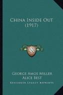 China Inside Out (1917) di George Amos Miller edito da Kessinger Publishing