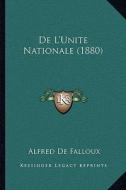 de L'Unite Nationale (1880) di Alfred Frederic Pierre De Falloux edito da Kessinger Publishing
