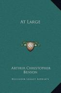 At Large di Arthur Christopher Benson edito da Kessinger Publishing