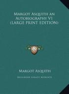 Margot Asquith an Autobiography V1 di Margot Asquith edito da Kessinger Publishing