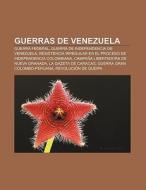 Guerras de Venezuela di Source Wikipedia edito da Books LLC, Reference Series