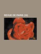 Revue De Paris (32) di U S Government, Anonymous edito da Rarebooksclub.com