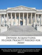Defense Acquisitions: Higher Priority Needed For Army edito da Bibliogov