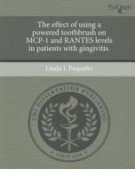 The Effect of Using a Powered Toothbrush on MCP-1 and Rantes Levels in Patients with Gingivitis. di Linda L. Paquette edito da Proquest, Umi Dissertation Publishing