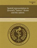 Spatial Representation In Juvenal\'s "satires" di Osman Sami Umurhan edito da Proquest, Umi Dissertation Publishing