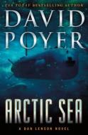 Arctic Sea: A Dan Lenson Novel di David Poyer edito da ST MARTINS PR