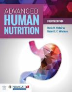 Advanced Human Nutrition di Denis M Medeiros, Robert E.C. Wildman edito da Jones and Bartlett Publishers, Inc
