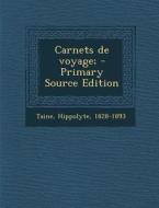 Carnets de Voyage; di Hippolyte Taine edito da Nabu Press