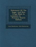 Statement of the Sugar and Rice Crops Made in Louisiana in ....... di Louis Bouchereau, Alcee Bouchereau edito da Nabu Press