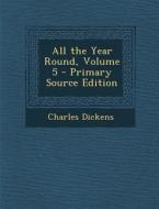 All the Year Round, Volume 5 - Primary Source Edition di Charles Dickens edito da Nabu Press