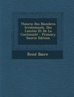 Theorie Des Nombres Irrationnels, Des Limites Et de La Continuite - Primary Source Edition di Rene Baire edito da Nabu Press