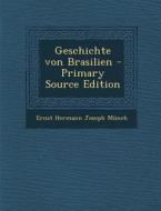 Geschichte Von Brasilien - Primary Source Edition di Ernst Hermann Joseph Munch edito da Nabu Press
