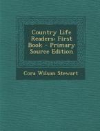 Country Life Readers: First Book - Primary Source Edition di Cora Wilson Stewart edito da Nabu Press