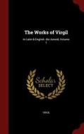 The Works Of Virgil di Virgil edito da Andesite Press