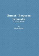 Burnet - Ferguson - Schneider di Jim Schneider edito da Lulu.com