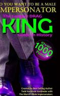 Drag King Guide, So You Want to Be a Male Impersonator di The Infamous Todd Kachinski Kottmeier edito da LULU PR