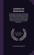 Lectures On Quaternions di William Rowan Hamilton edito da Palala Press