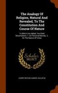 The Analogy Of Religion, Natural And Revealed, To The Constitution And Course Of Nature di Joseph Butler, Samuel Hallifax edito da Arkose Press