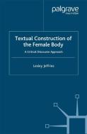 Textual Construction of the Female Body di Lesley Jeffries edito da Palgrave Macmillan