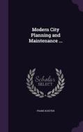 Modern City Planning And Maintenance ... di Frank Koester edito da Palala Press