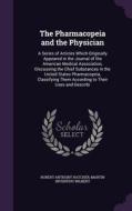 The Pharmacopeia And The Physician di Robert Anthony Hatcher, Martin Inventius Wilbert edito da Palala Press
