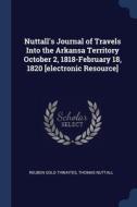 Nuttall's Journal Of Travels Into The Ar di REUBEN GOL THWAITES edito da Lightning Source Uk Ltd