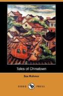 Tales of Chinatown (Dodo Press) di Sax Rohmer edito da Dodo Press