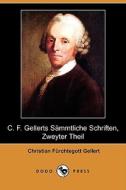 C. F. Gellerts Smmtliche Schriften, Zweyter Theil (dodo Press) di Christian Fuerchtegott Gellert edito da Dodo Press