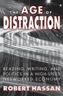 The Age of Distraction di Robert Hassan edito da Taylor & Francis Inc