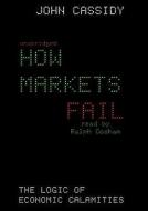 How Markets Fail: The Logic of Economic Calamities di John Cassidy edito da Blackstone Audiobooks