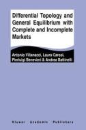 Differential Topology and General Equilibrium with Complete and Incomplete Markets di Andrea Battinelli, Pierluigi Benevieri, Laura Carosi, Antonio Villanacci edito da Springer US