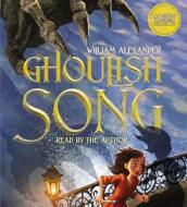 Ghoulish Song di William Alexander edito da Simon & Schuster Audio