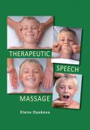 Therapeutic Speech Massage di Elena Dyakova edito da Xlibris