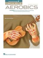 Ukulele Aerobics: For All Levels: From Beginner to Advanced [With CD (Audio)] di Chad Johnson edito da HAL LEONARD PUB CO