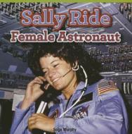 Sally Ride: Female Astronaut di Sage Murphy edito da Rosen Classroom